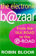 Electronic Bazaar From The Silk Road To