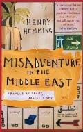 Misadventure in the Middle East Travels as Tramp Artist & Spy