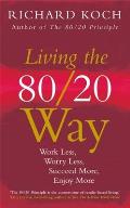 Living the 80 20 Way Work Less Worry Less Succeed More Enjoy More