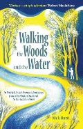 Walking the Woods & the Water In Patrick Leigh Fermors Footsteps from the Hook of Holland to the Golden Horn
