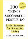 100 Things Successful People Do Habits Mindsets & Activities for Creating Your Own Success Story