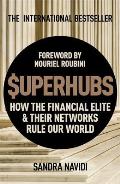 Superhubs How the Financial Elite & Their Networks Rule Our World