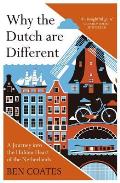 Why the Dutch Are Different A Journey Into the Hidden Heart of the Netherlands