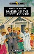 Adoniram Judson: Danger on the Streets of Gold