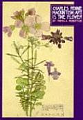Charles Rennie Mackintosh Art Is The Flower