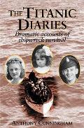 Titanic Diaries Dramatic Accounts Of Shi