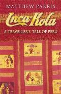 Inca Kola A Travelers Tale Of Peru