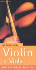 Rough Guide To Violin & Viola The Essential Tipbook