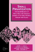 Small Privatization: The Transformation of Retail Trade and Consumer Services in the Czech Republic, Hungary and Poland