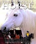 Complete Horse A Complete Guide of Riding Horse Care & Equestrian Sport