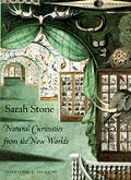 Sarah Stone Natural Curiosities from the New Worlds