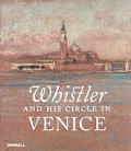 Whistler & His Circle In Venice