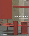 Anthony Caro A Life In Sculpture