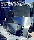 Performing Architecture Opera Houses Theatres & Concert Halls for the Twenty First Century