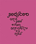 Seduced Art & Sex from Antiquity to Now