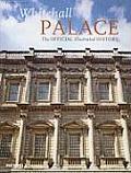 Whitehall Palace The Official Illustrated History