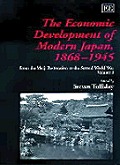 The Economic Development of Modern Japan: 1868-1945: From the Meiji Restoration to the Second World War