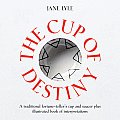 Cup of Destiny A Traditional Fortune Tellers Cup & Saucer Plus Illustrated Book of Interpretations With Book of Interpretations