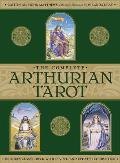 Complete Arthurian Tarot Includes Classic Deck with Revised & Updated Coursebook