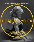 Healing Yoga Manual Work with Your Chakra Energy Centres to Increase Your Vitality