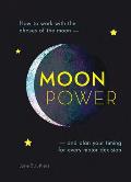 Moonpower How to Work with the Phases of the Moon & Plan Your Timing for Every Major Decision