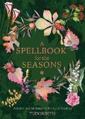 Spellbook for the Seasons Welcome Natural Change with Magical Blessings
