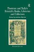 Thornton and Tully's Scientific Books, Libraries and Collectors: A Study of Bibliography and the Book Trade in Relation to the History of Science