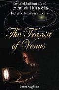 The Transit of Venus: The Brief, Brilliant Life of Jeremiah Horrocks, Father of British Astronomy