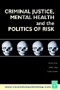 Criminal Justice, Mental Health and the Politics of Risk
