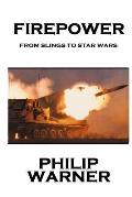 Phillip Warner - Firepower: From Slings To Star Wars