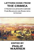 Phillip Warner - Letters Home from the Crimea: A Young Cavalryman's Crimea Campaign