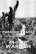 Phillip Warner - Passchendaele: The Tragic Victory Of 1917