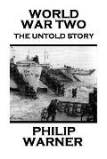 Phillip Warner - World War Two: The Untold Story