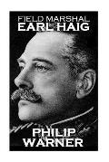 Phillip Warner - Field Marshal Earl Haig