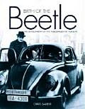Birth of the Beetle The Development of the Volkswagen by Porsche