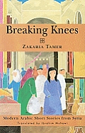 Breaking Knees Modern Arabic Short Stories from Syria