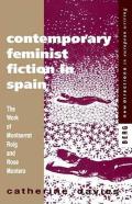Contemporary Feminist Fiction in Spain: The Work of Montserrat Roig and Rosa Montero