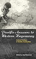 Pacific Answers to Western Hegemony: Cultural Practices of Identity Construction