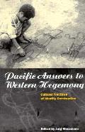 Pacific Answers to Western Hegemony: Cultural Practices of Identity Construction