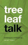 Tree Leaf Talk: A Heideggerian Anthropology