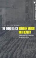 The Third Reich Between Vision and Reality: New Perspectives on German History 1918-1945
