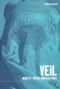 Veil: Modesty, Privacy and Resistance
