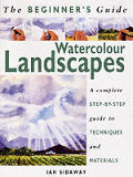 Beginners Guide To Watercolor Landscapes A Complete Step by Step Guide to Techniques & Materials