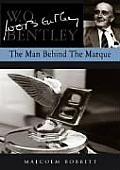 W O Bentley The Man Behind The Marque