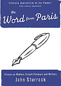 The Word From Paris: Essays on Modern French Thinkers and Writers