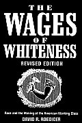 Wages of Whiteness Race & the Making of the American Working Class