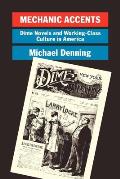Mechanic Accents: Dime Novels and Working-Class Culture in America