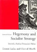 Hegemony & Socialist Strategy Towards a Radical Democratic Politics