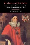 Merchants and Revolution: Commercial Change, Political Conflict, and London's Overseas Traders, 1550-1653