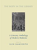 Body in the Library A Literary History of Modern Medicine